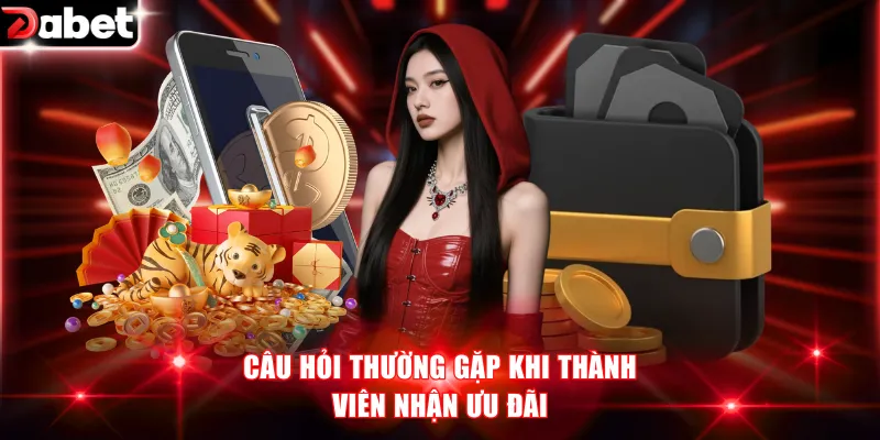 Khuyến Mãi Nạp Đầu DABET - Cơ Hội Nhận Thưởng Tới 100% 4 Câu hỏi thường gặp khi thành viên nhận ưu đãi