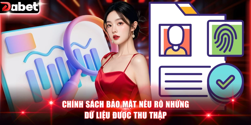 Chính Sách Bảo Mật DABET Cam Kết An Toàn Dữ Liệu 100% 1 Chính sách bảo mật nêu rõ những dữ liệu được thu thập