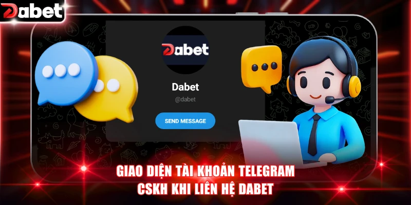 Liên Hệ DABET Nhận Ngay Hỗ Trợ Trực Tuyến 24/7 Nhanh Nhất 2 Giao diện tài khoản Telegram CSKH khi liên hệ DABET