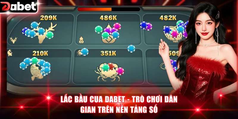 Lắc Bầu Cua DABET - Trò Chơi Dân Gian Trên Nền Tảng Số 1 Lắc bầu cua