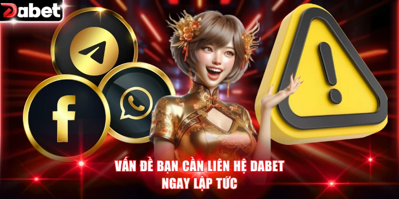 Liên Hệ DABET Nhận Ngay Hỗ Trợ Trực Tuyến 24/7 Nhanh Nhất 3 Vấn đề bạn cần liên hệ DABET ngay lập tức