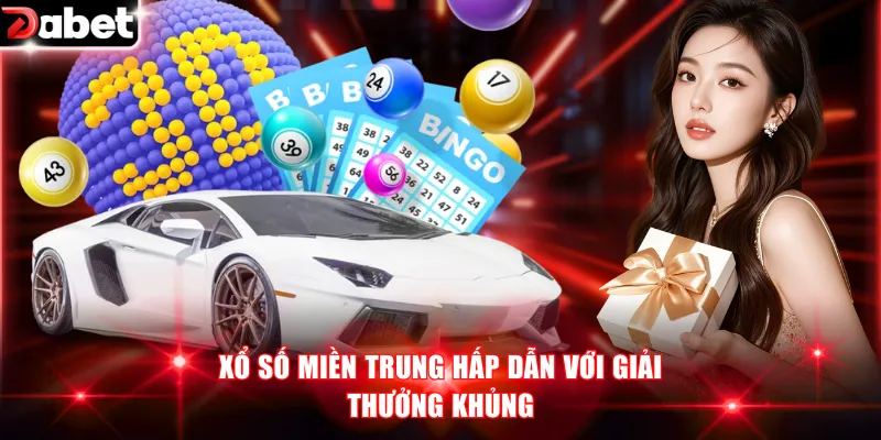 Xổ Số Miền Trung Là Gì? Cơ Hội Nhận Thưởng Lớn Cùng DABET 2 Xổ số miền Trung hấp dẫn với giải thưởng khủng