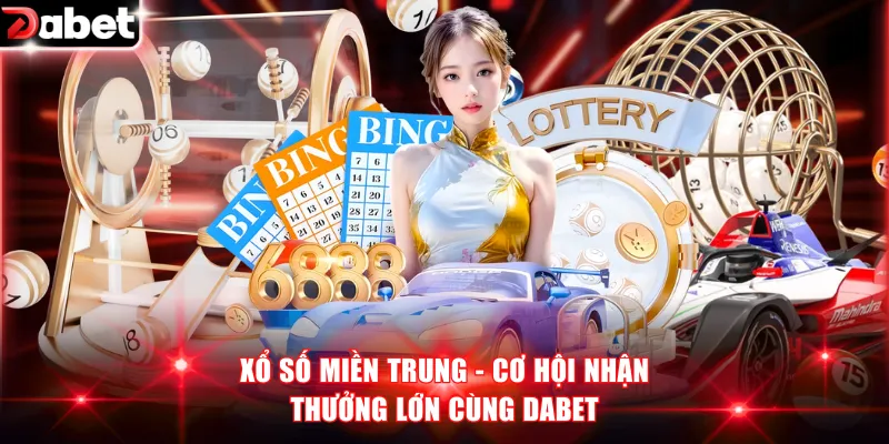 Xổ Số Miền Trung Là Gì? Cơ Hội Nhận Thưởng Lớn Cùng DABET 1 Xổ số miền Trung